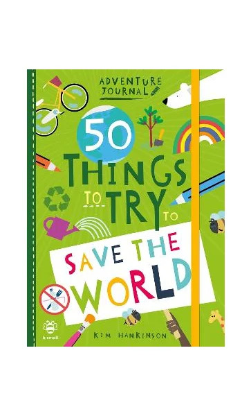 Adventure Journal 50 Things To Try To Save The World