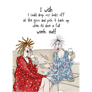 I Wish Could Drop My Body Off At The Gym