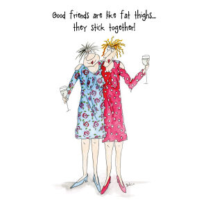 Good Friends Are Like Fat Thighs Card