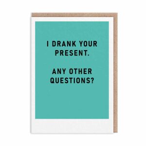 I Drank Your Present