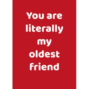 Literally My Oldest Friend